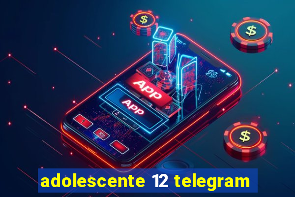 adolescente 12 telegram